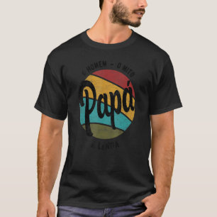 Daddy The Man The Myth The Legend Portuguese Brasi T-Shirt