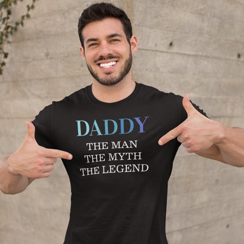 Daddy The Man The Myth The Legend T_Shirt