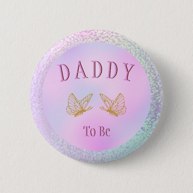Daddy To Be Baby Shower Girl Whimsical Butterfly Button (Front)