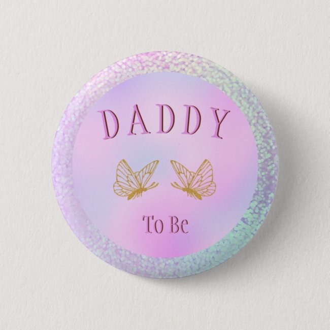 Daddy To Be Baby Shower Girl Whimsical Butterfly Button