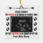 Daddy To Be from Bump Christmas Custom Photo Ceramic Ornament<br><div class="desc">Sonogram Ultrasound New Dad Gift,  Pregnant Mom to New Father Partner,  Pregnancy Keepsake Expectant Wife to Husband</div>