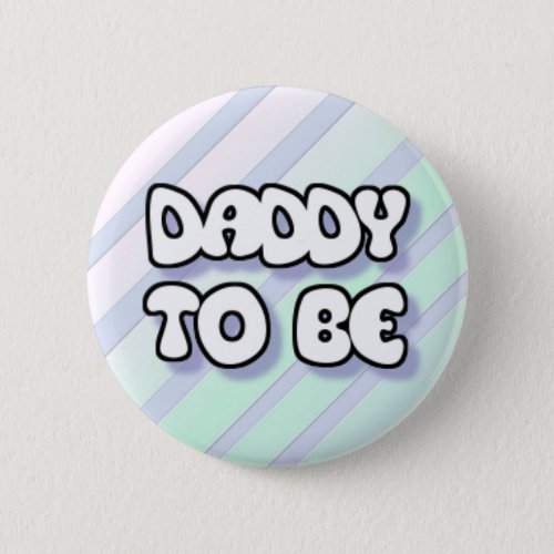 Daddy to Be Gender Neutral Baby Shower Button