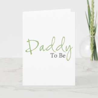Daddy To Be (Green Script) Card