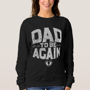 Daddy To Be Pregnancy Announcement New Daddy Again Sweatshirt