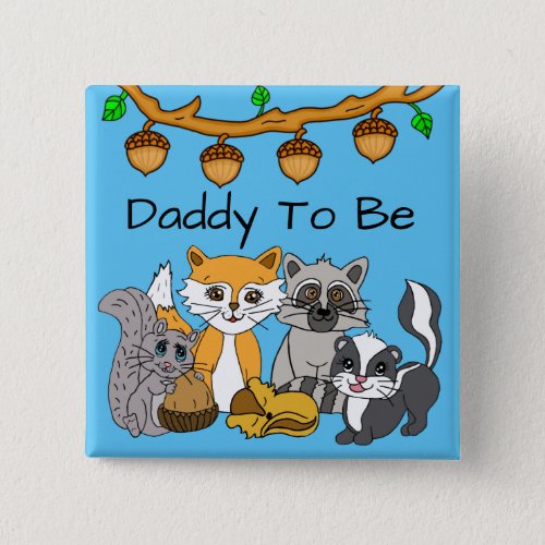 Daddy to be Woodland Forest Animal Baby Shower  Button