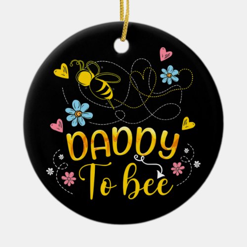 Daddy To Bee For 1st Time Daddy For Fathers Day  Ceramic Ornament