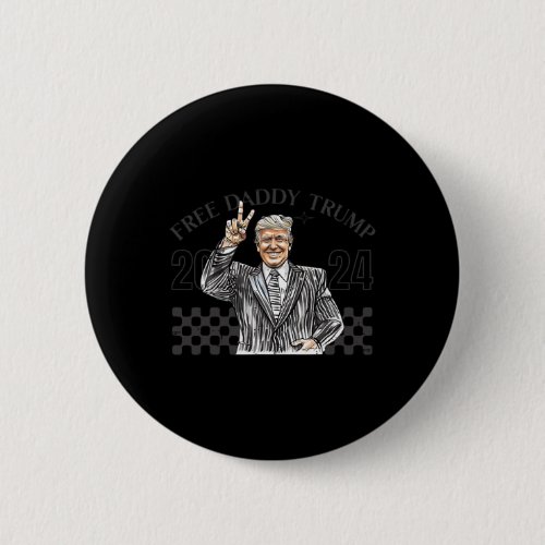 Daddy Trump 2024 Supporter Funny Trendy Women Men  Button