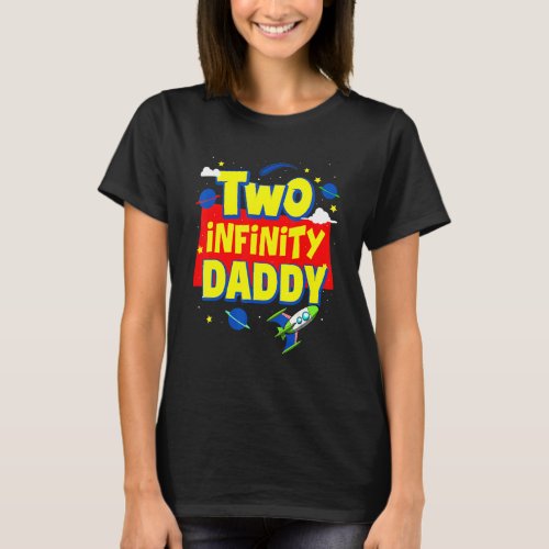 Daddy Two Infinity And Beyond Birthday Decorations T_Shirt