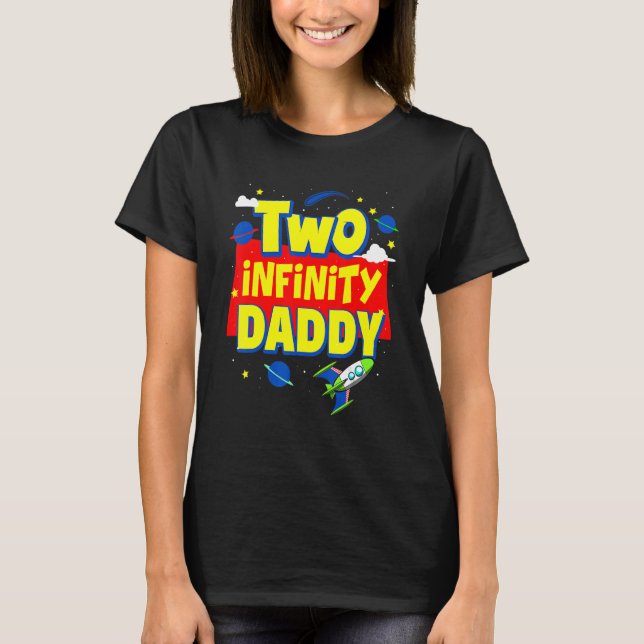 Daddy Two Infinity And Beyond Birthday Decorations T-Shirt (Front)