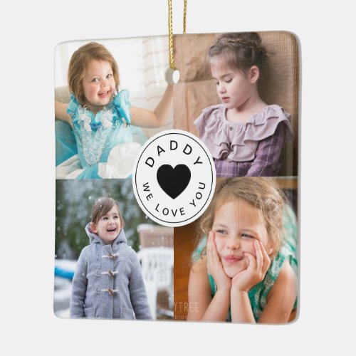 Daddy We Love You 4 Photo Collage Ceramic Ornament