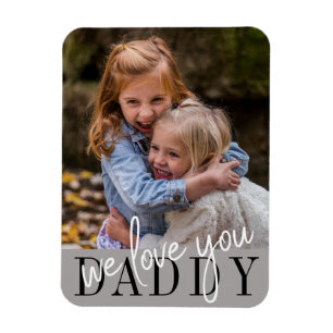 Daddy We Love You Custom Photo Magnet