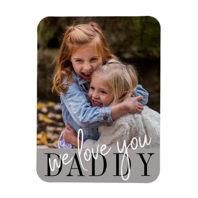 Daddy We Love You Custom Photo Magnet (Vertical)