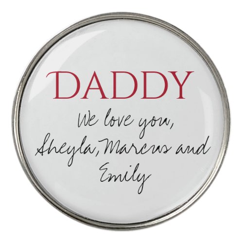 Daddy We love you Script Fathers Day  Golf Ball Marker