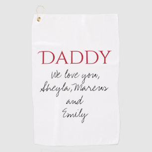 Daddy We love you Script Father`s Day Golf Towel
