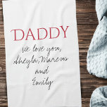 Daddy We love you Script Father`s Day  Kitchen Towel<br><div class="desc">Simple Daddy We love you Script Father`s Day kitchen towel. Add your names and change Daddy to dad,  pap,  papa, ... .</div>