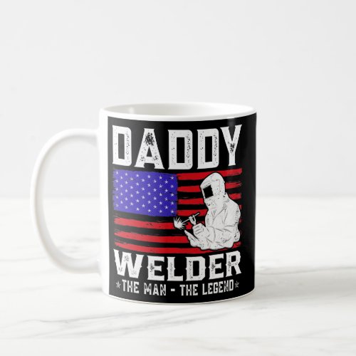 Daddy Welder The Man The Legend American Flag  Coffee Mug