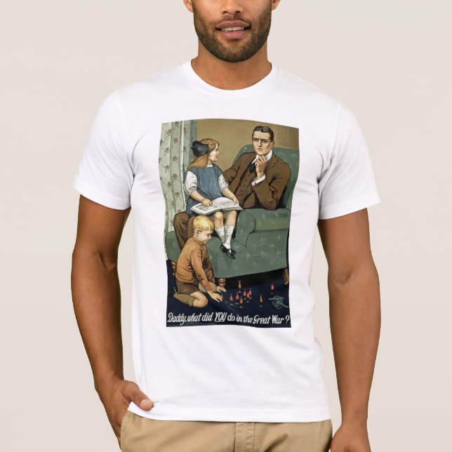 Daddy, what did you do in the Great War? T-Shirt (Front)