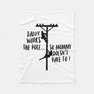 Daddy Works The Le So Mommy Doesn't Have To Linema Fleece Blanket