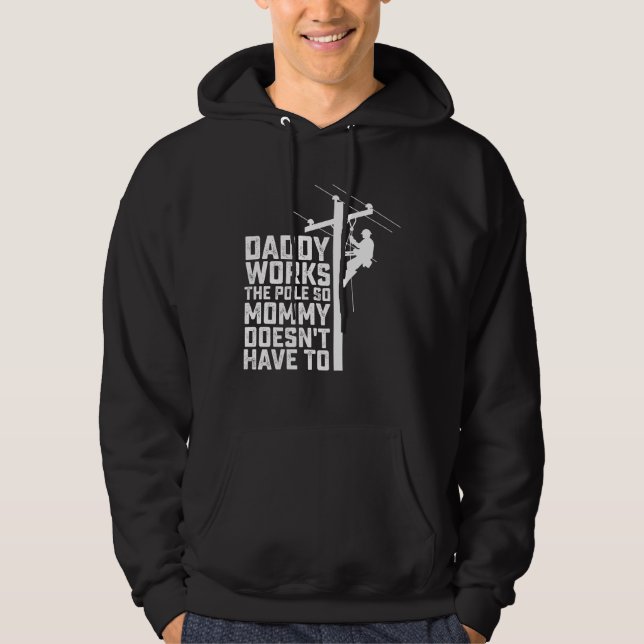 Daddy Works The Pole So Mommy Doesn't Have To Hoodie (Front)