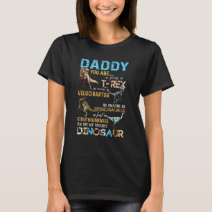 Daddy You Are As Strong As T Rex As Smart As Veloc T-Shirt