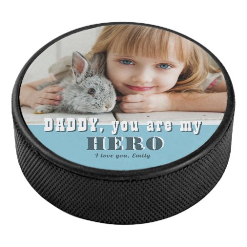 Daddy you are my Hero Blue Father`s Day Photo  Hockey Puck - Daddy you are my Hero Blue Father`s Day Photo Hockey Puck. You can change daddy into dad, papa, pap,... and add your photo and names. A cute gift and a sweet keepsake for Father`s Day for dad.
