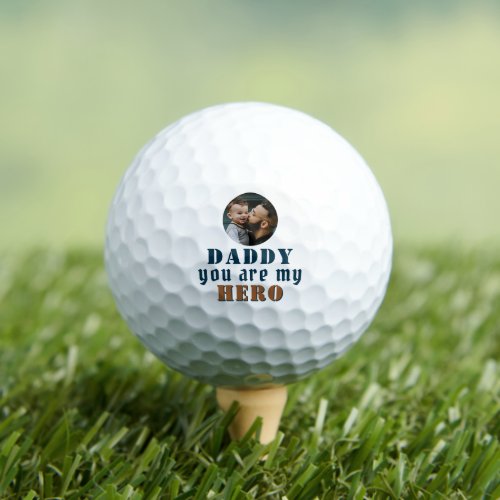 Daddy you are my Hero Dad Photo Fathers Day Golf Balls