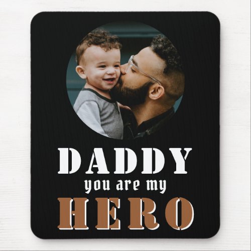 Daddy you are my Hero Dad Photo Fathers Day Mouse Mouse Pad