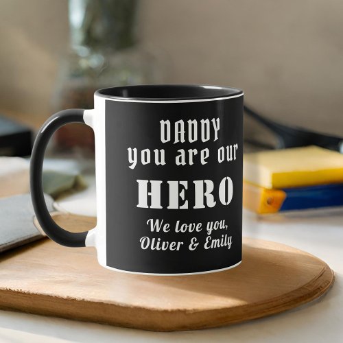 Daddy you are our Hero Father Family Black Mug