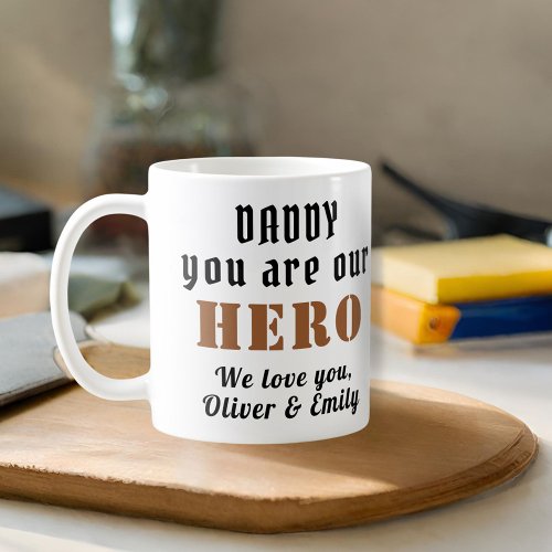 Daddy you are our Hero Fathers Day Family Coffee Mug