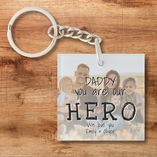 Daddy you are our Hero Full Photo Dads Keychain