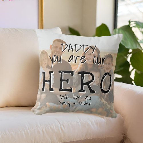 Daddy you are our Hero Full Photo Fathers day Throw Pillow