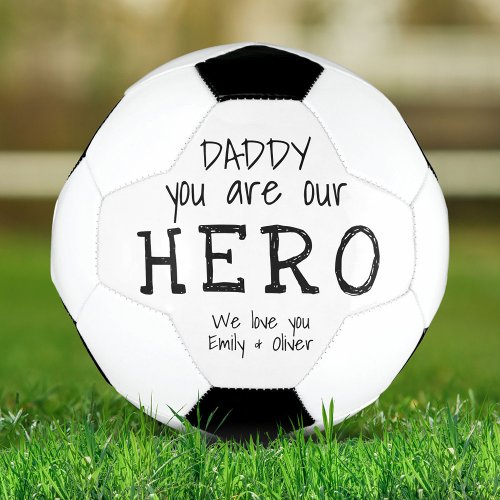 Daddy you are our Hero Kids Names Soccer Ball