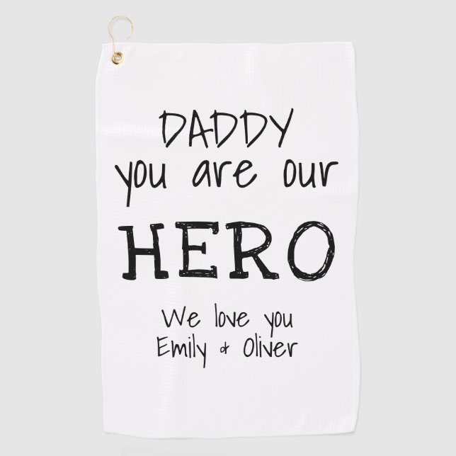Daddy you are our Hero Simple B&W Typography Golf Towel (Front)