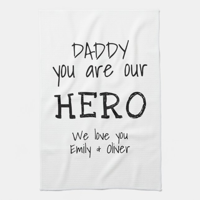 Daddy you are our Hero Simple B&W Typography Kitchen Towel (Vertical)
