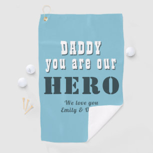 Daddy you are our Hero Typography Father`s Day Gol Golf Towel