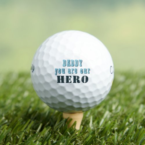Daddy you are our Hero Typography Father`s Day Golf Balls - Daddy you are our Hero Typography Blue Father`s Day Golf Balls. Turquoise modern typography. You can change daddy into dad, papa, pap,... A cute gift and a sweet keepsake for Father`s Day for dad.