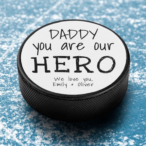 Daddy you are Our Hero Typography Fathers Day Hockey Puck