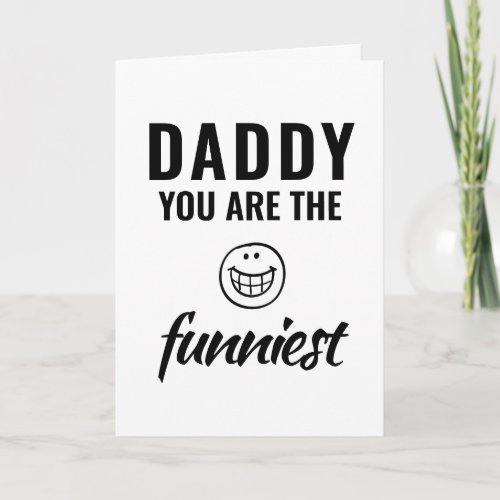 Daddy you are the Funniest Fathers Day Card
