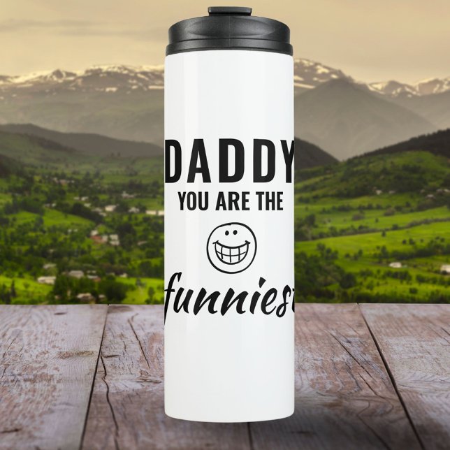 Daddy you are the Funniest Father`s Day Thermal Tumbler (Creator Uploaded)
