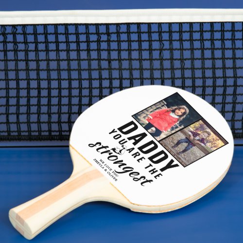 Daddy you are the Strongest Fathers Day 2 Photo Ping Pong Paddle