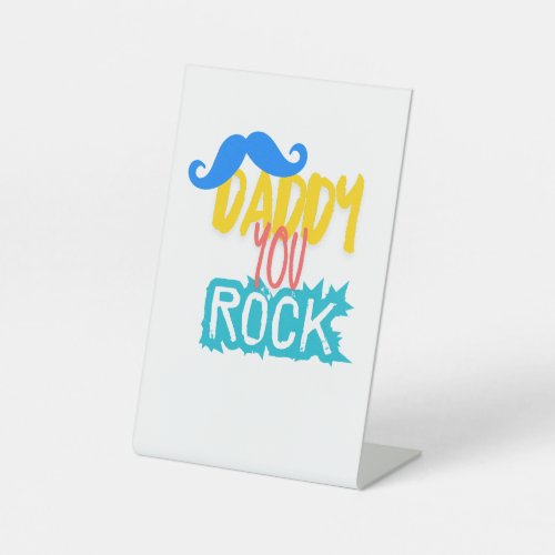 Daddy You Rock Pedestal Sign