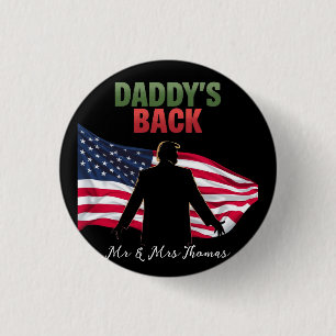 Daddy's Back Trump 2024 The Return to Take America Button