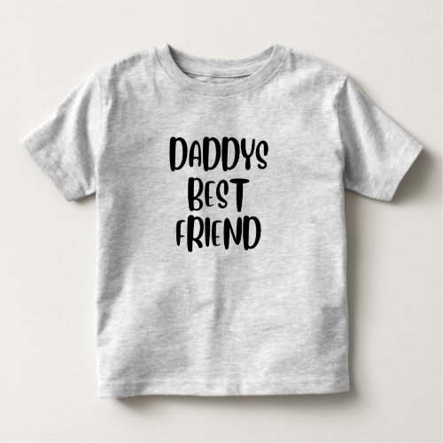 Daddys best friend toddler t_shirt