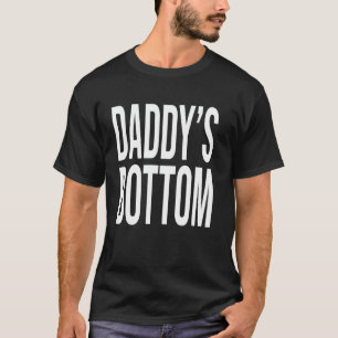 Daddy's Bottom Funny Gay Kinky LGBTQ+ Humor Pride T-Shirt