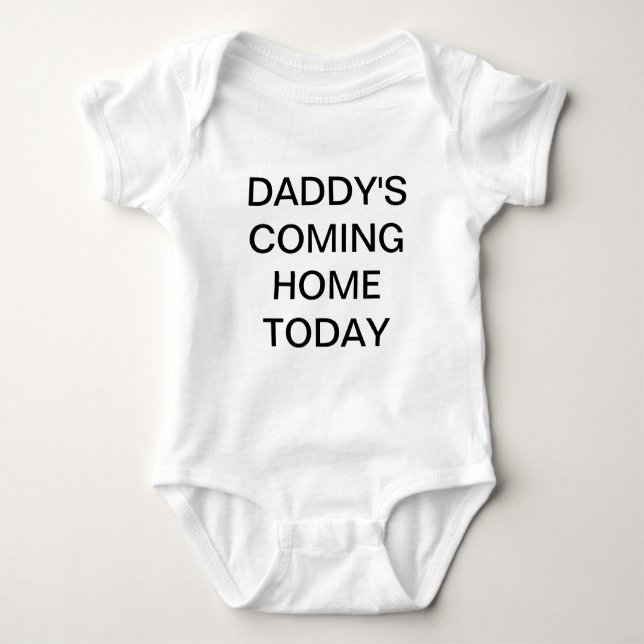 Daddy's Coming Home Today Baby shirt (Front)