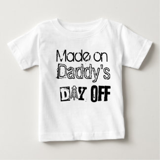 Daddy's Day Off Baby T-Shirt