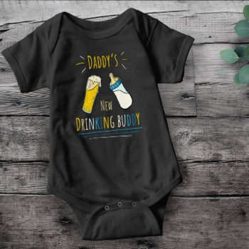 Daddy's Drinking Buddy Baby Bodysuit by Qootsie at Zazzle