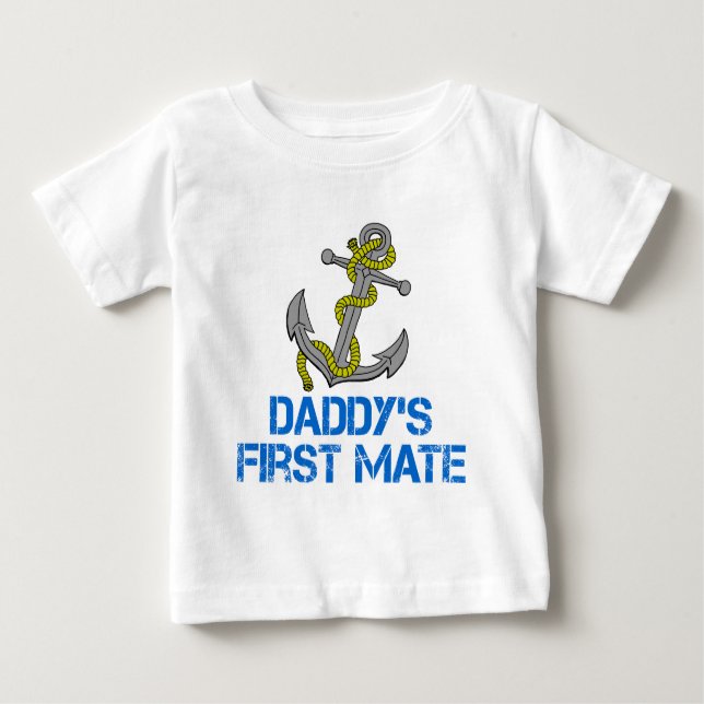 Daddy's First Mate Baby T-Shirt (Front)