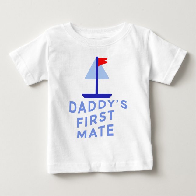 Daddy's First Mate with Sailboat Baby T-Shirt (Front)
