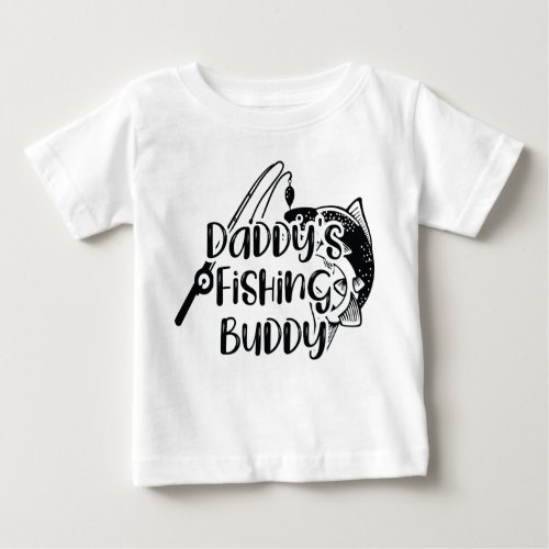 Daddys Fishing Buddy Baby T_Shirt